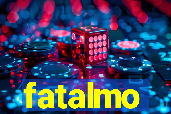 fatalmo