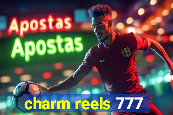 charm reels 777