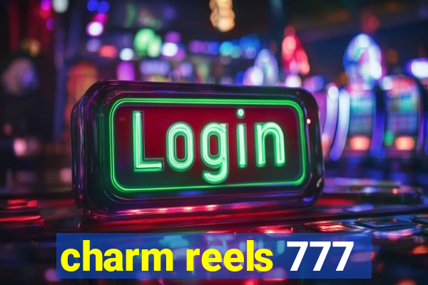 charm reels 777