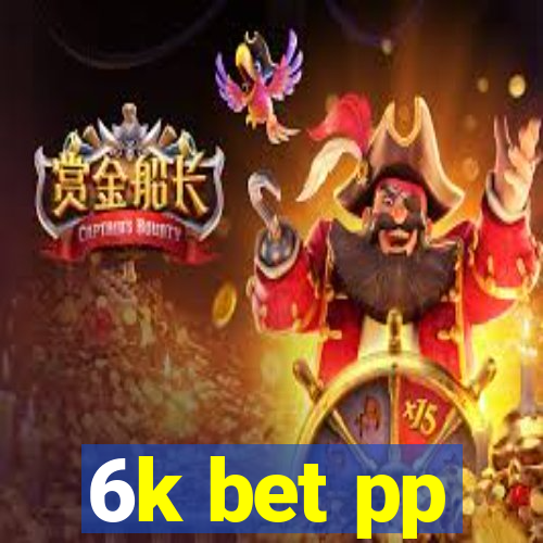 6k bet pp