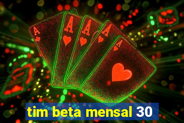 tim beta mensal 30