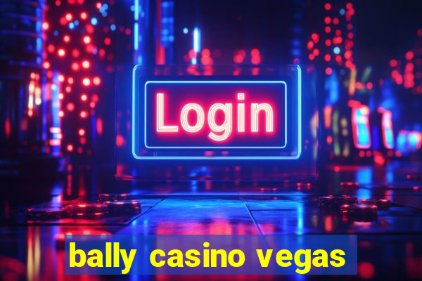 bally casino vegas