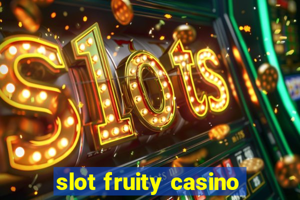 slot fruity casino