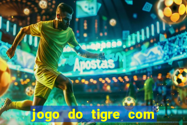 jogo do tigre com bonus sem deposito