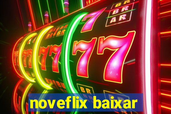 noveflix baixar