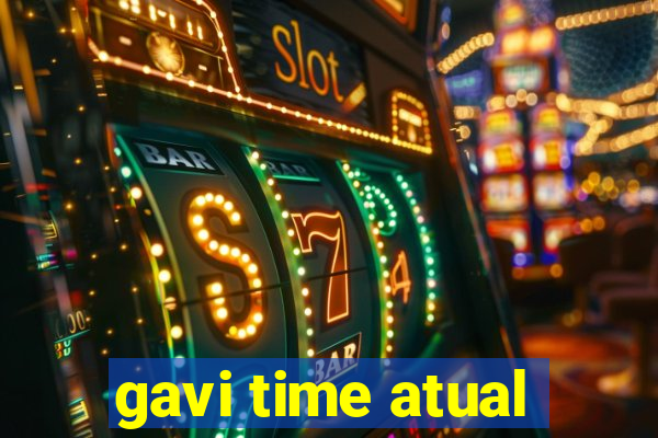 gavi time atual