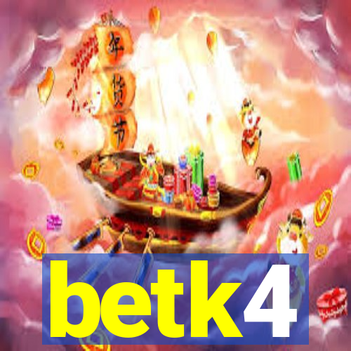 betk4