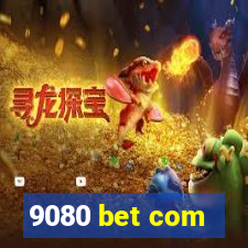 9080 bet com