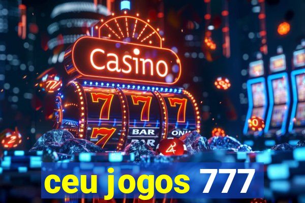 ceu jogos 777