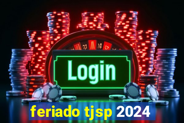 feriado tjsp 2024