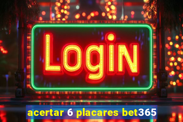 acertar 6 placares bet365