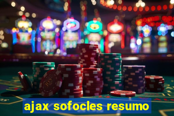 ajax sofocles resumo