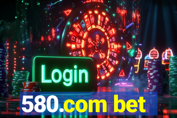 580.com bet