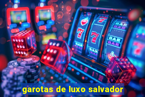 garotas de luxo salvador