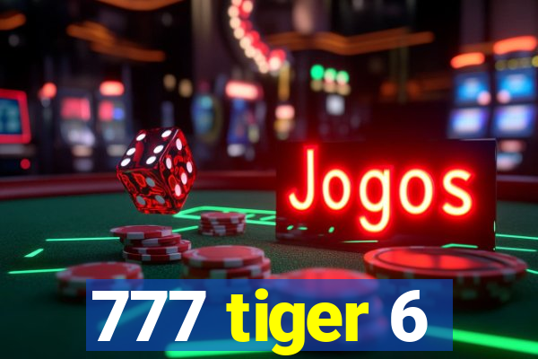 777 tiger 6