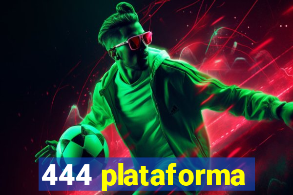 444 plataforma