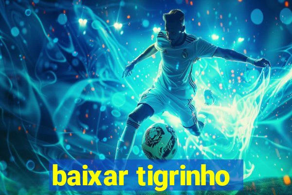 baixar tigrinho