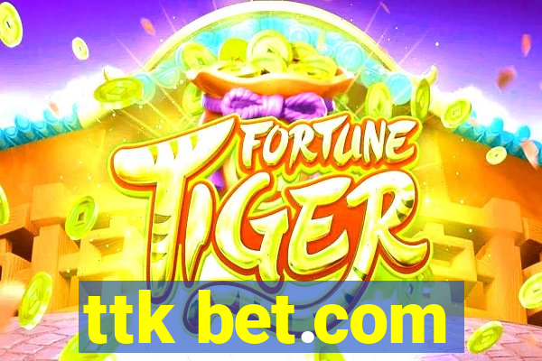 ttk bet.com