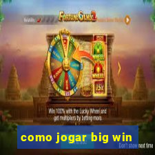 como jogar big win