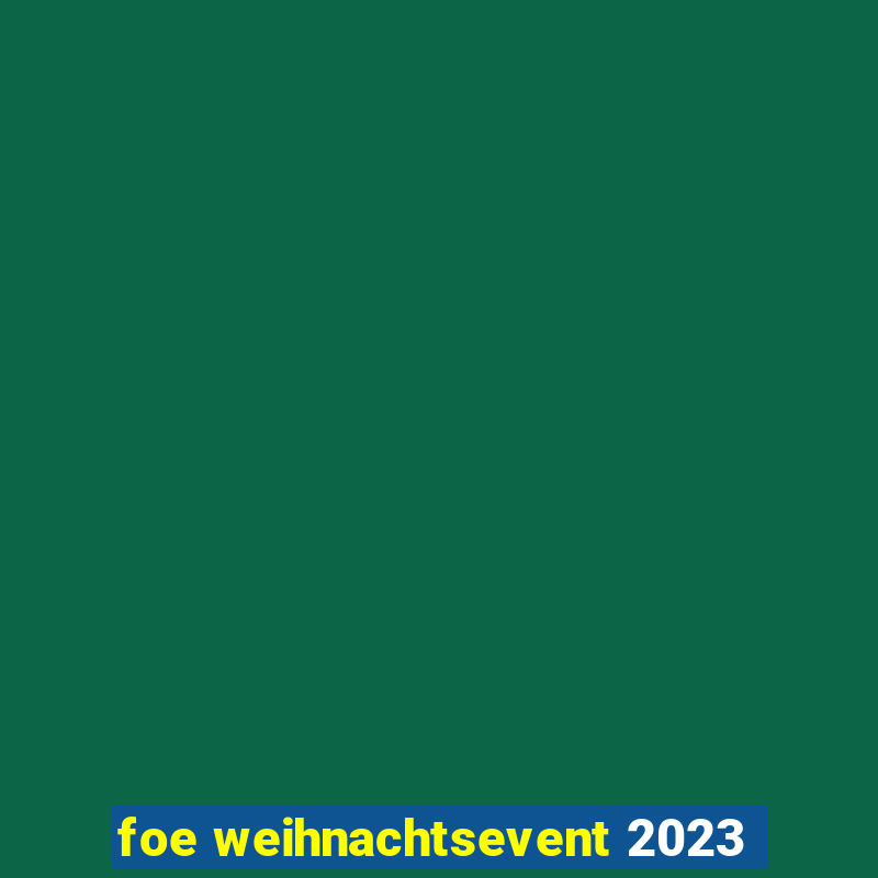 foe weihnachtsevent 2023