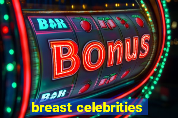 breast celebrities