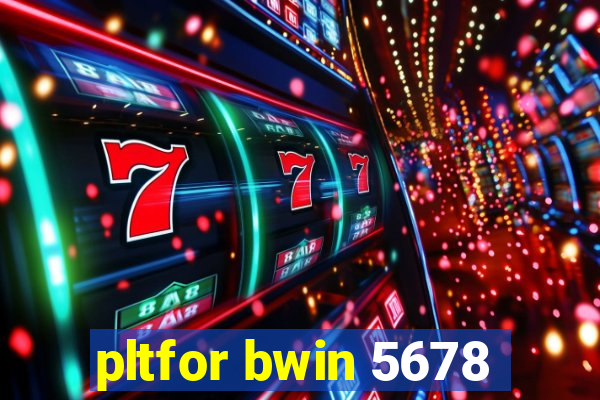 pltfor bwin 5678