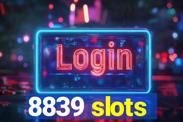 8839 slots