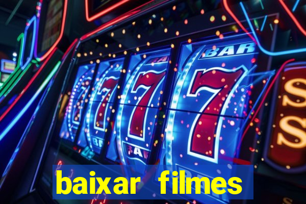 baixar filmes torrents dublados