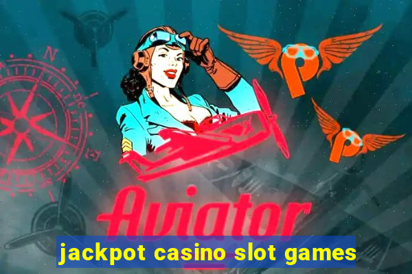 jackpot casino slot games