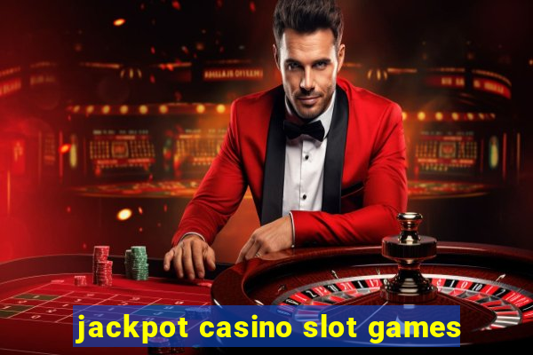 jackpot casino slot games