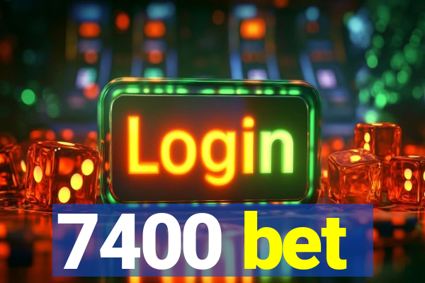 7400 bet