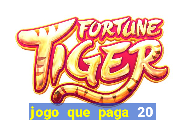 jogo que paga 20 reais para se cadastrar