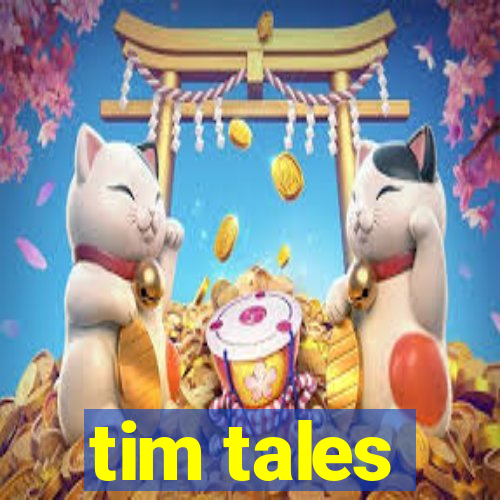 tim tales