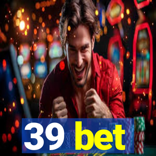 39 bet