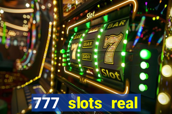 777 slots real cash 2023