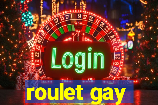 roulet gay