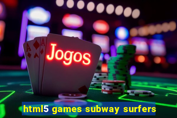 html5 games subway surfers