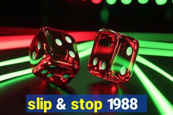 slip & stop 1988