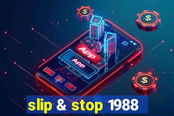 slip & stop 1988