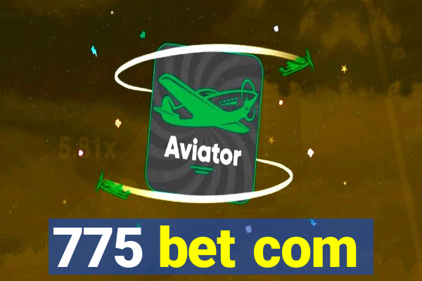 775 bet com