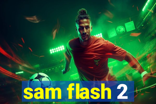 sam flash 2