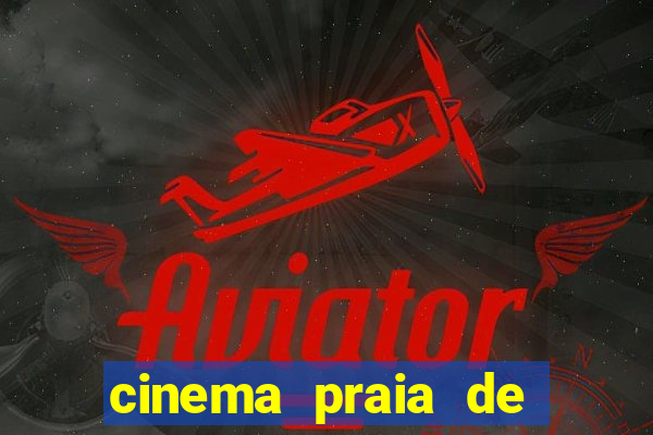 cinema praia de belas shopping