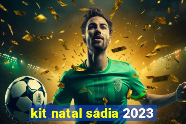 kit natal sadia 2023