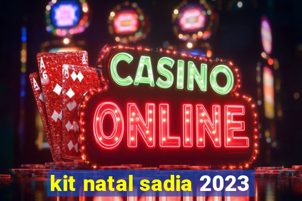 kit natal sadia 2023