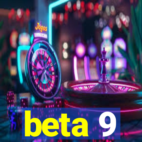 beta 9