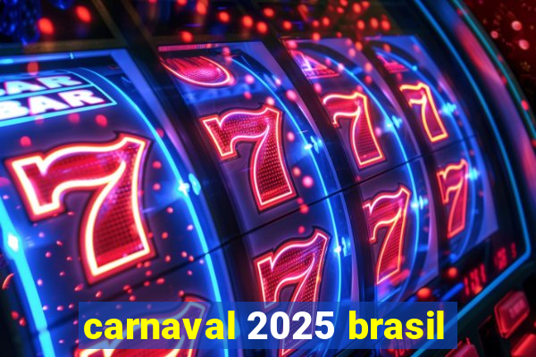 carnaval 2025 brasil