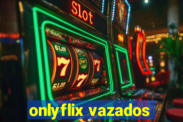 onlyflix vazados