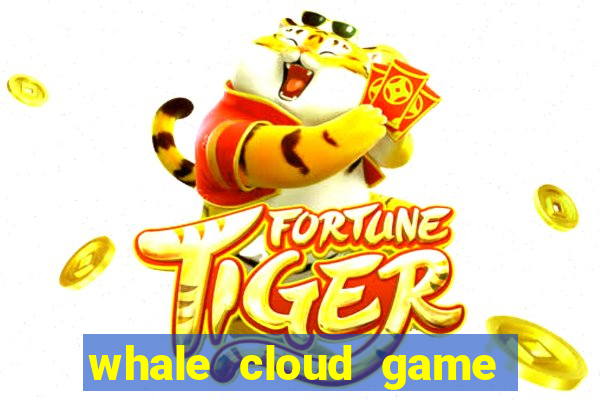 whale cloud game site oficial