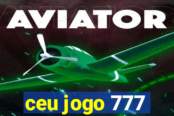 ceu jogo 777