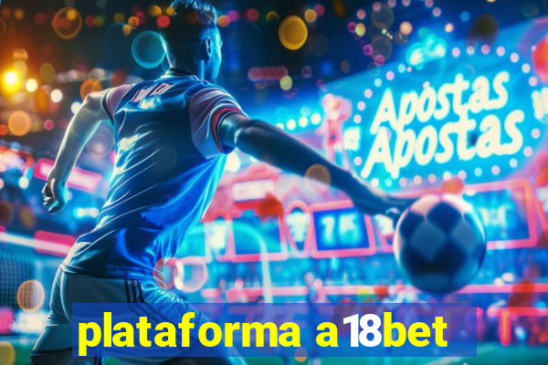 plataforma a18bet